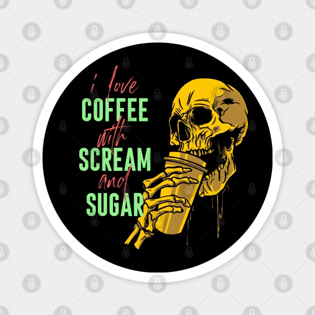 I love coffee with scream and sugar Magnet by Emmi Fox Designs